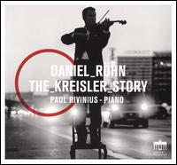 The Kreisler Story - Daniel Rhn (violin); Fritz Kreisler (violin); Paul Rivinius (piano)