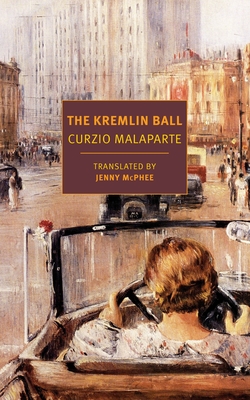 The Kremlin Ball - Malaparte, Curzio, and McPhee, Jenny (Foreword by)