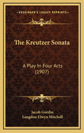 The Kreutzer Sonata: A Play in Four Acts (1907)