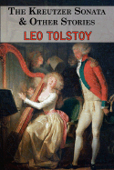 The Kreutzer Sonata & Other Stories - Tales by Tolstoy - Tolstoy, Leo