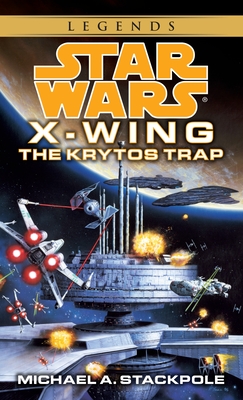 The Krytos Trap: Star Wars Legends (X-Wing) - Stackpole, Michael A.