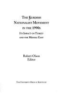 The Kurdish Nationalist Movement in the 1990s: Its Impact on Turkey and the Middle East - Olson, Robert (Editor)