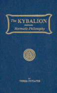 The Kybalion: Hermetic Philosophy - Three Initiates (Creator)