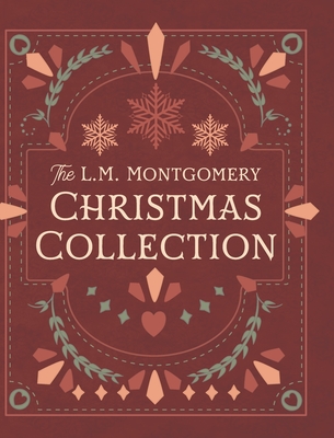 The L. M. Montgomery Christmas Collection - Montgomery, L M, and Smidgen Press (Compiled by)