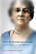 The L.M. Montgomery Reader, Volume 2: A Critical Heritage