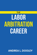 The Labor Arbitration Career
