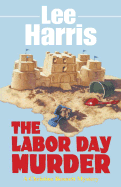 The Labor Day Murder - Harris, Lee