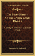 The Labor History of the Cripple Creek District: A Study in Industrial Evolution