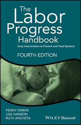 The Labor Progress Handbook: Early Interventions to Prevent and Treat Dystocia - Simkin, Penny, and Hanson, Lisa, and Ancheta, Ruth