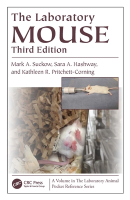 The Laboratory Mouse - Suckow, Mark A, and Hashway, Sara, and Pritchett-Corning, Kathleen R