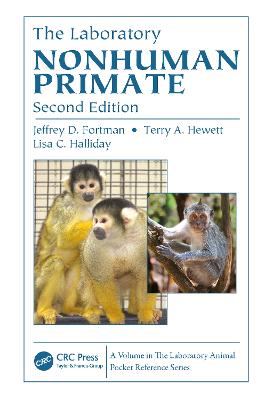 The Laboratory Nonhuman Primate - Fortman, Jeffrey D, and Hewett, Terry A, and Halliday, Lisa C