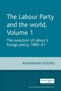 The Labour Party and the World, Volume 1