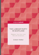 The Labour Party in Scotland: Religion, the Union, and the Irish Dimension