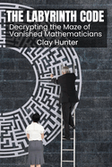 The Labyrinth Code: Decrypting the Maze of Vanished Mathematicians