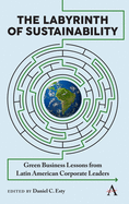 The Labyrinth of Sustainability: Green Business Lessons from Latin American Corporate Leaders