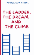 The Ladder, The Dream, and The Climb