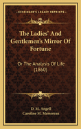 The Ladies' and Gentlemen's Mirror of Fortune: Or the Analysis of Life (1860)