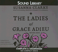 The Ladies of Grace Adieu and Other Stories - Clarke, Susanna, and Prebble, Simon (Read by), and Porter, Davina (Read by)