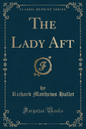 The Lady Aft (Classic Reprint)