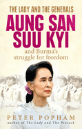 The Lady and the Generals: Aung San Suu Kyi and Burma's struggle for freedom