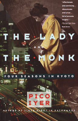 The Lady and the Monk: Four Seasons in Kyoto - Iyer, Pico