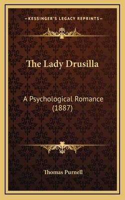 The Lady Drusilla: A Psychological Romance (1887) - Purnell, Thomas