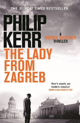 The Lady From Zagreb: Bernie Gunther Thriller 10 - Kerr, Philip