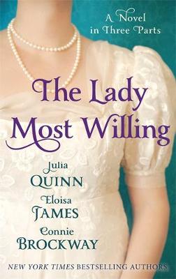 The Lady Most Willing: A Novel in Three Parts - Quinn, Julia, and James, Eloisa, and Brockway, Connie