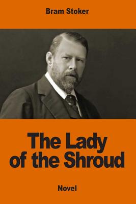 The Lady of the Shroud - Stoker, Bram