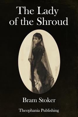 The Lady of the Shroud - Stoker, Bram