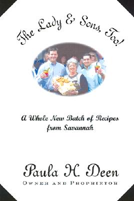 The Lady & Sons, Too!: A Whole New Batch of Recipes from Savannah - Deen, Paula H