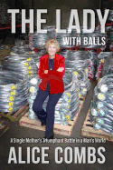 The Lady with Balls: A Single Mother's Triumphant Battle in a Man's World