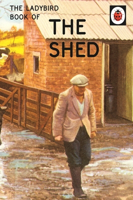The Ladybird Book of the Shed - Hazeley, Jason, and Morris, Joel
