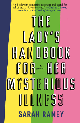 The Lady's Handbook for Her Mysterious Illness: A Memoir - Ramey, Sarah