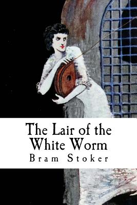 The Lair of the White Worm - Stoker, Bram