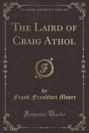 The Laird of Craig Athol (Classic Reprint)