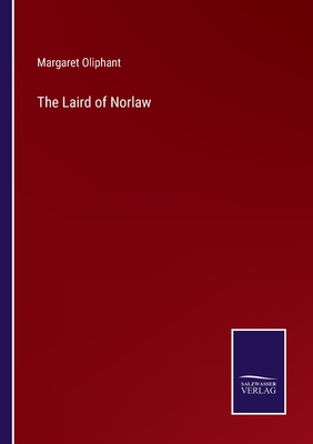 The Laird of Norlaw - Oliphant, Margaret