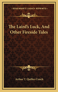 The Laird's Luck, and Other Fireside Tales