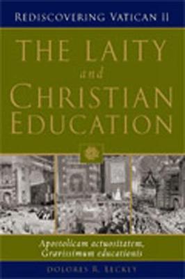 The Laity and Christian Education: Apostolicam Actuositatem, Gravissimum Educationis - Leckey, Dolores R