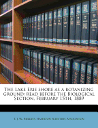 The Lake Erie Shore as a Botanizing Ground: Read Before the Biological Section, February 15th, 1889