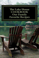 The Lake House COOKBOOK Our Family Favorite Recipes: Blank Cookbook Formatted for Your Menu Choices - Montgomery, Rose