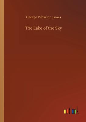 The Lake of the Sky - James, George Wharton