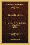 The Lalita-Vistara: Or Memoirs Of The Early Life Of Sakya Sinha (1881)