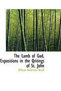 The Lamb of God, Expositions in the Qritings of St. John