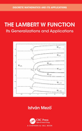 The Lambert W Function: Its Generalizations and Applications