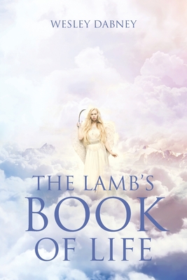The Lamb's Book of Life - Dabney, Wesley