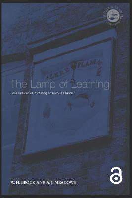 The Lamp of Learning: Taylor & Francis and Two Centuries of Publishing - Brock, W H, and Meadows, A J