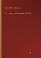 The Lamp of the Sanctuary. A Tale