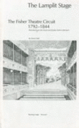 The Lamplit Stage: The Fisher Theatre Circuit, 1792-1844: Illustrated from the David and Charles Fisher Collections