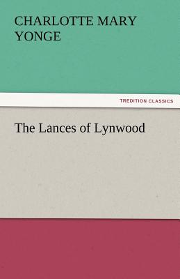 The Lances of Lynwood - Yonge, Charlotte Mary